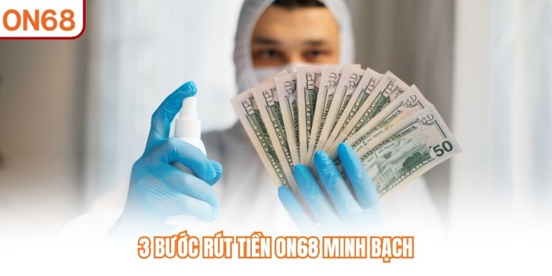 Rút Tiền ON68 - Hướng Dẫn Chi Tiết Dành Cho Người Mới - slotvivo89