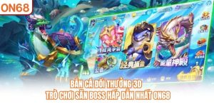 Bắn Cá ON68 - Giới Thiệu Sảnh Chơi Đổi Thưởng Đẳng Cấp 2026 - slotvivo89