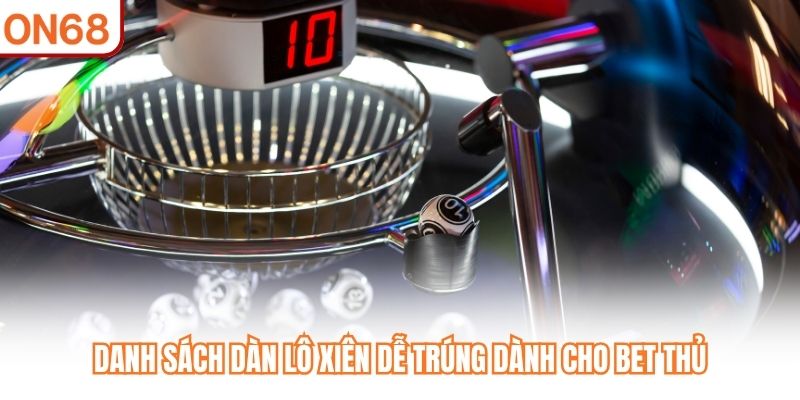 Lô Xiên ON68 - Hướng Dẫn Chuẩn Xác Từ Cơ Bản Đến Cao Cấp - slotvivo89