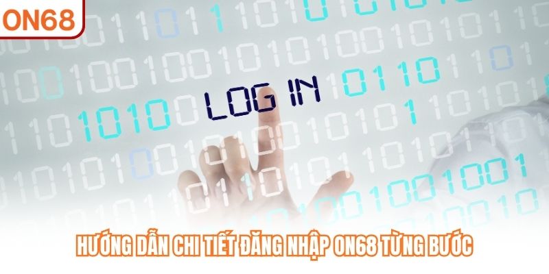 Đăng Nhập ON68 - Truy Cập Tài Khoản An Toàn Nhanh Chóng - slotvivo89