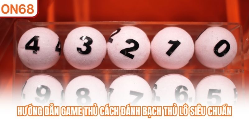 Bạch Thủ Lô ON68 - Bí Quyết Chốt Số Chính Xác Ngay Hôm Nay - slotvivo89