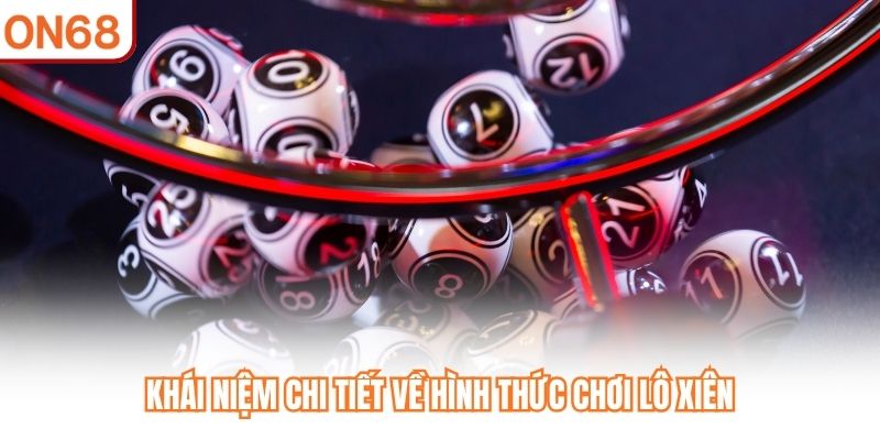Lô Xiên ON68 - Hướng Dẫn Chuẩn Xác Từ Cơ Bản Đến Cao Cấp - slotvivo89