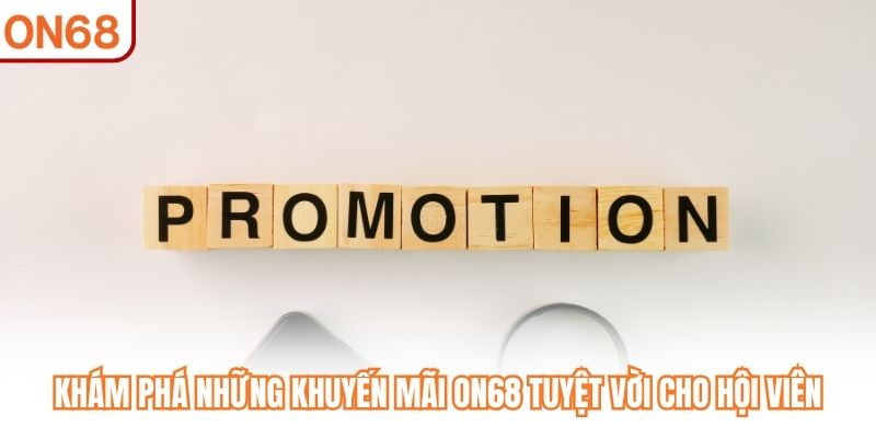 Khuyến Mãi ON68 - Khám Phá Các Ưu Đãi Hấp Dẫn Cho Hội Viên - slotvivo89