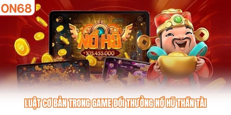 Nổ Hũ Thần Tài  - Chinh Phục Jackpot Khủng Tại Nhà Cái ON68 - slotvivo89