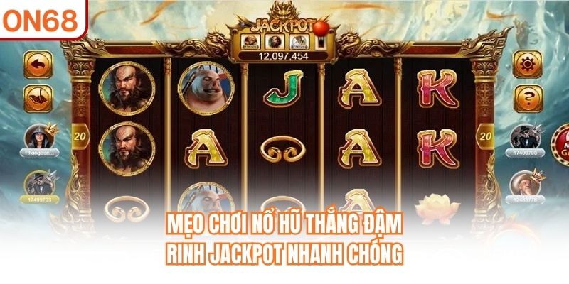 Mẹo Chơi Nổ Hũ Thắng Đậm, Rinh Jackpot Nhanh Chóng Tại ON68 - slotvivo89