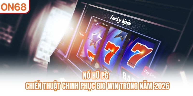 Nổ Hũ PG - Chiến Thuật Chinh Phục Big Win Trong Năm 2026 - slotvivo89