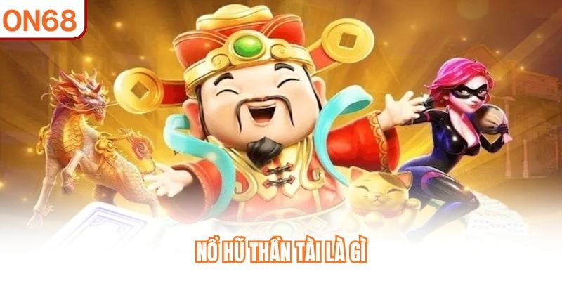 Nổ Hũ Thần Tài  - Chinh Phục Jackpot Khủng Tại Nhà Cái ON68 - slotvivo89