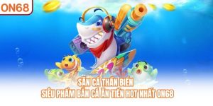 Bắn Cá ON68 - Giới Thiệu Sảnh Chơi Đổi Thưởng Đẳng Cấp 2026 - slotvivo89