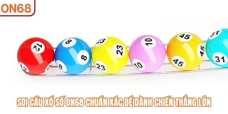 Soi Cầu Xổ Số ON68 Chuẩn Xác Để Dành Chiến Thắng Lớn - slotvivo89