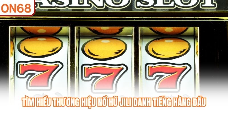 Nổ Hũ JILI - Trải Nghiệm Kho Game Đa Dạng Với Tỷ Lệ Cao - slotvivo89