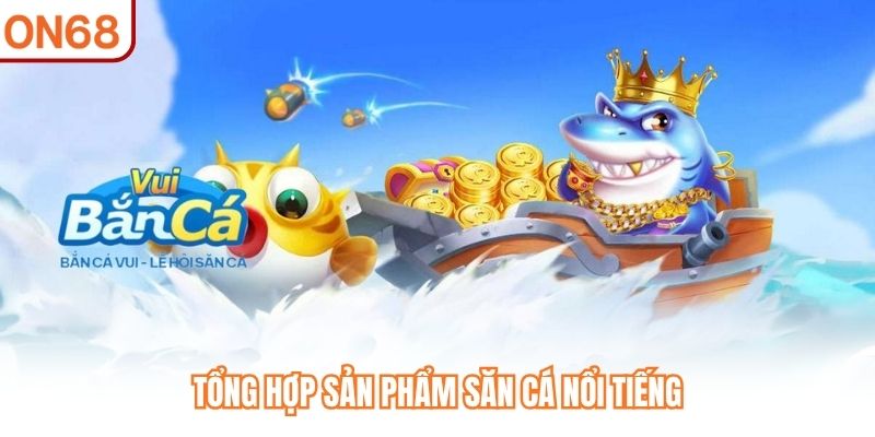 Bắn Cá ON68 - Giới Thiệu Sảnh Chơi Đổi Thưởng Đẳng Cấp 2026 - slotvivo89