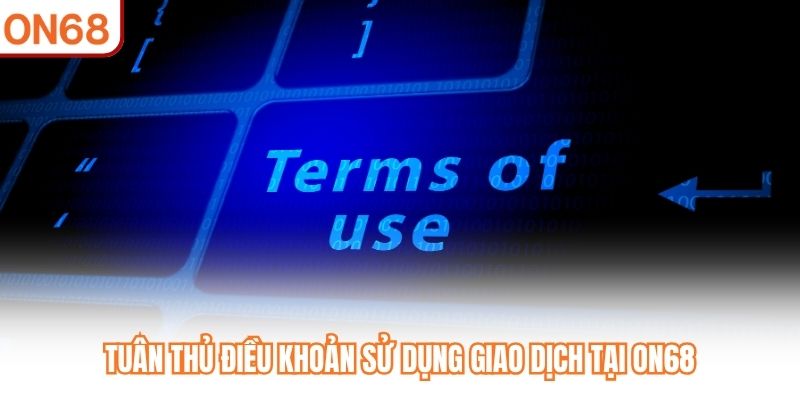 Điều Khoản Sử Dụng ON68 - Thỏa Thuận Trách Nhiệm Người Dùng - slotvivo89