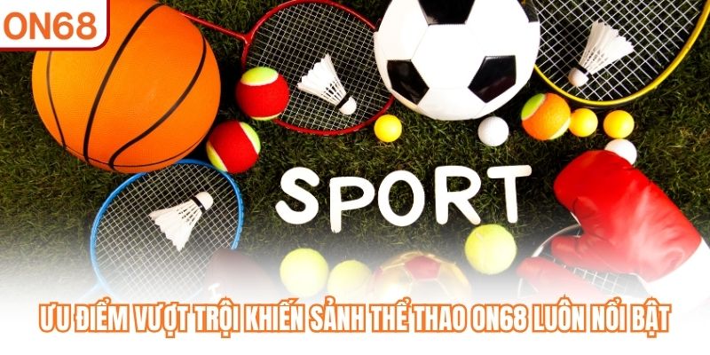 Thể Thao ON68 - Đa Dạng Kèo Cược, Tỷ Lệ Thưởng Cạnh Tranh - slotvivo89